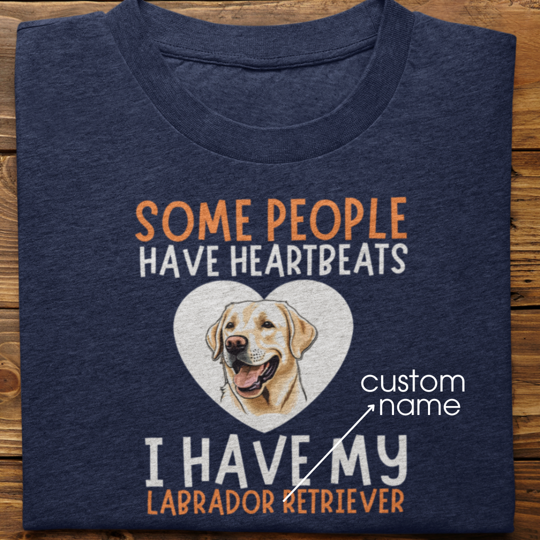 Labrador : Some People Have Heartbeats Tshirt Unisex(White)