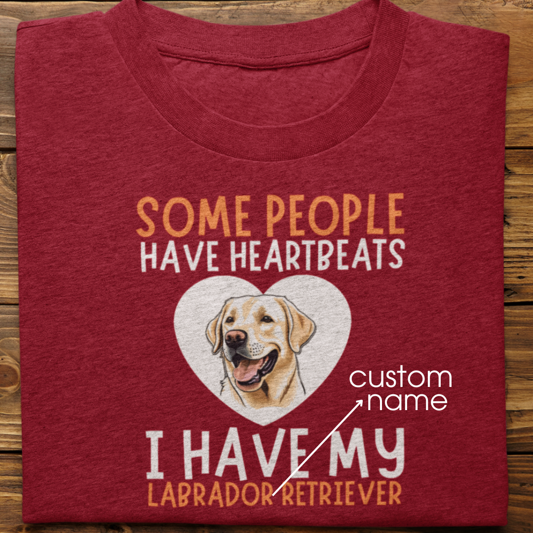 Labrador : Some People Have Heartbeats Tshirt Unisex(White)