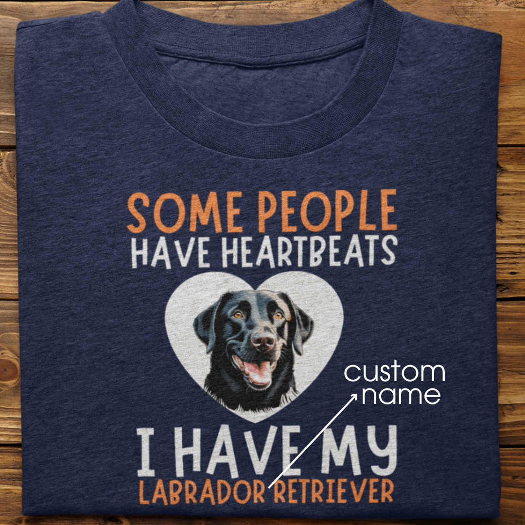 Labrador : Some People Have Heartbeats Tshirt Unisex(Black)