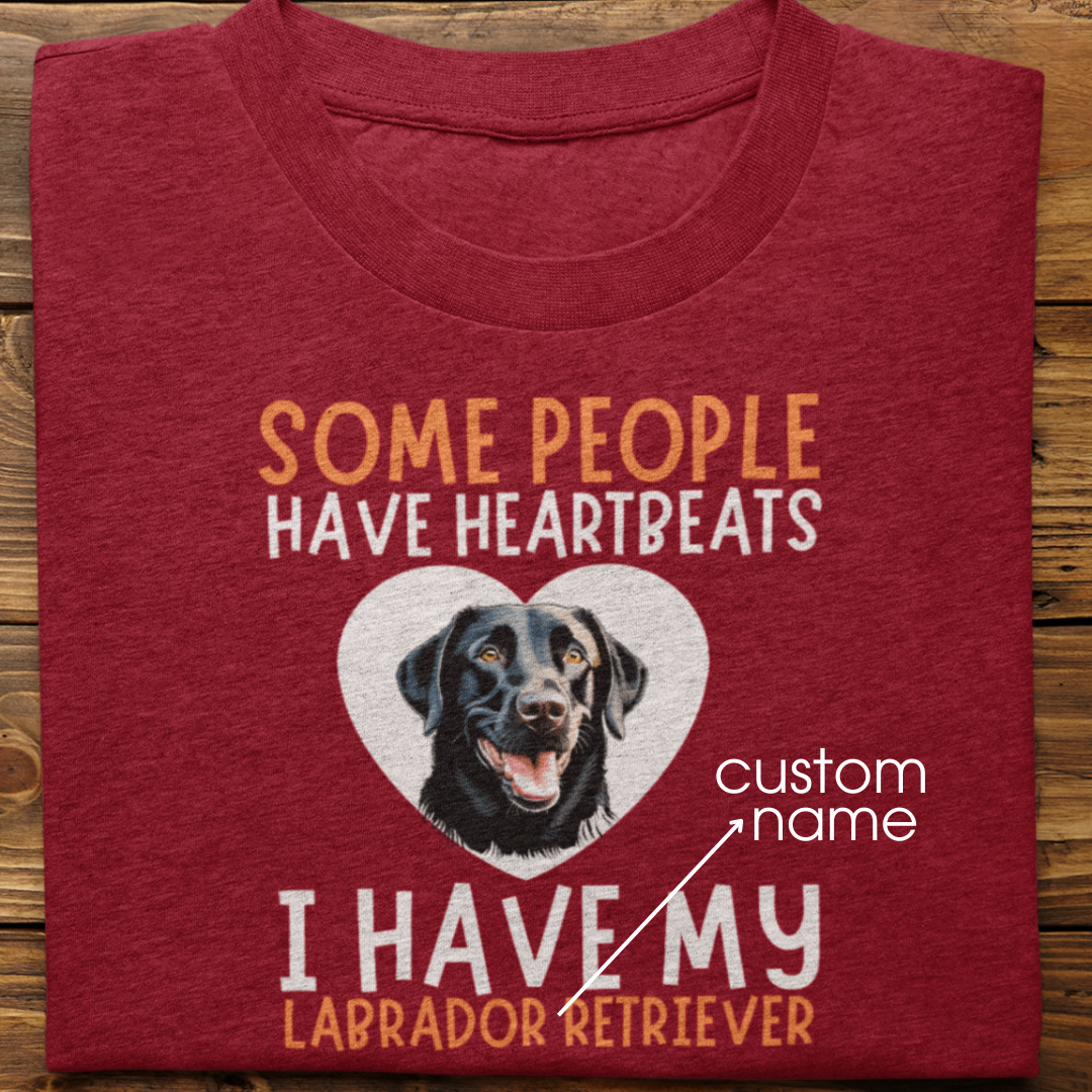 Labrador : Some People Have Heartbeats Tshirt Unisex(Black)
