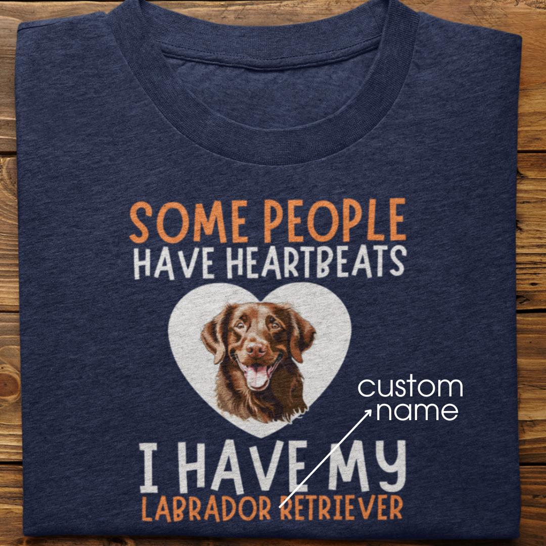Labrador : Some People Have Heartbeats Tshirt Unisex(Brown)