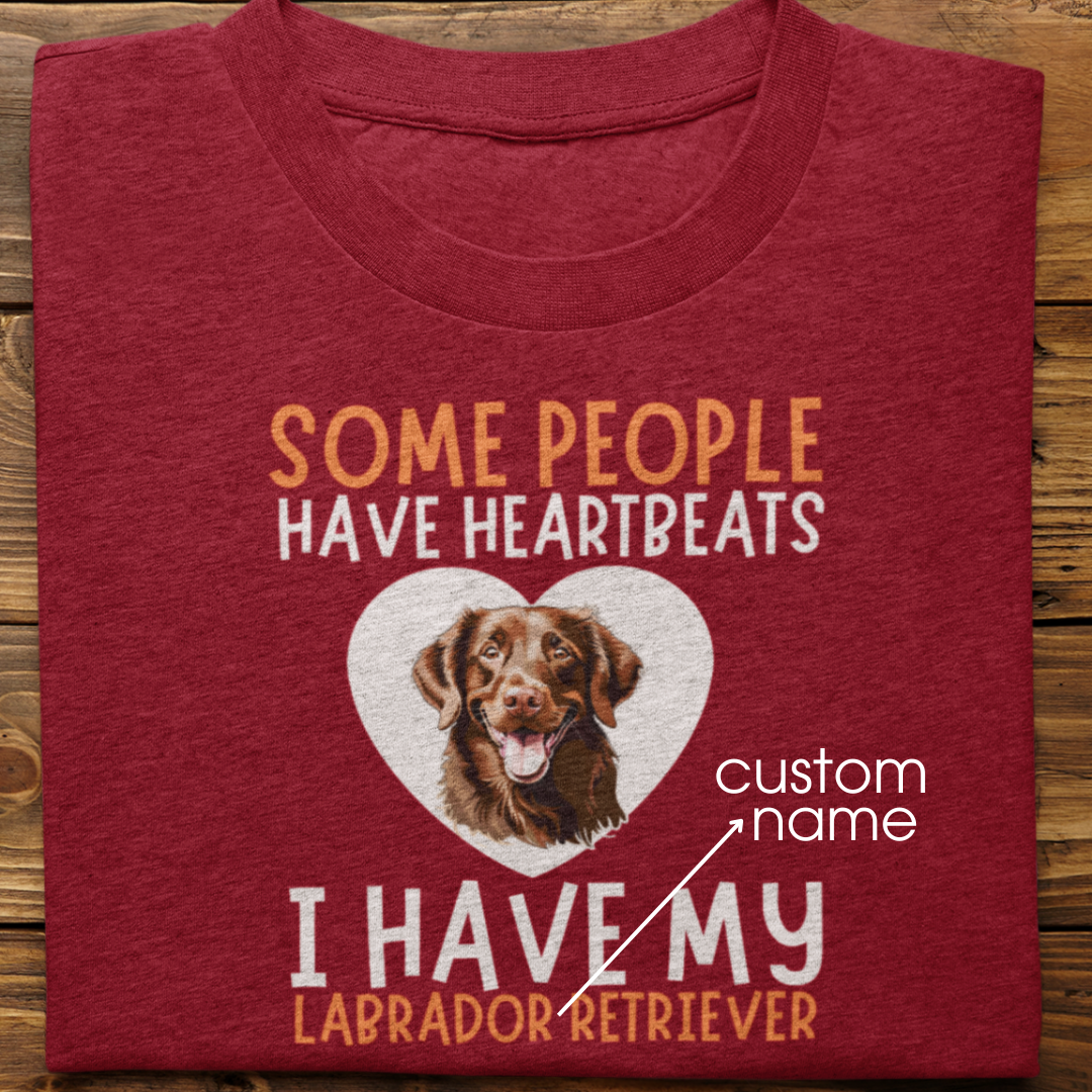 Labrador : Some People Have Heartbeats Tshirt Unisex(Brown)