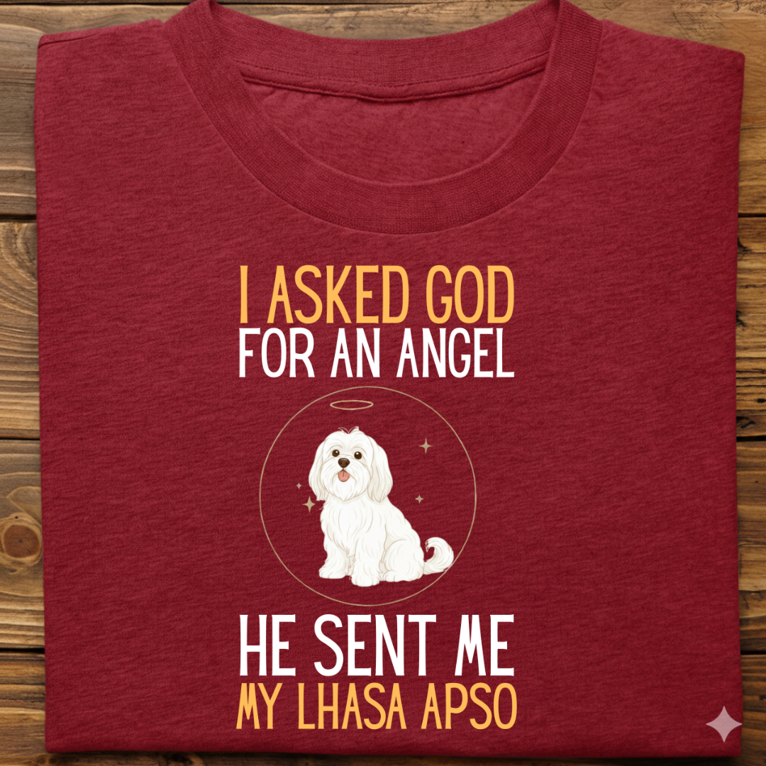 Lhasa Apso : I Asked God Angel Tshirt Unisex