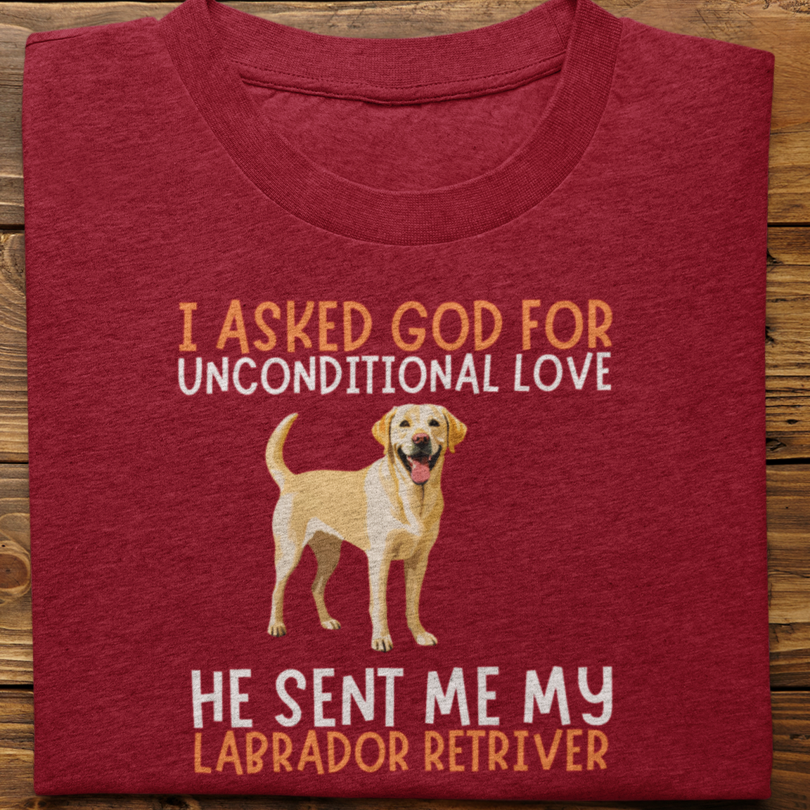Labrador Retriever : I Asked God For Unconditional Love Tshirt unisex(Yellow)