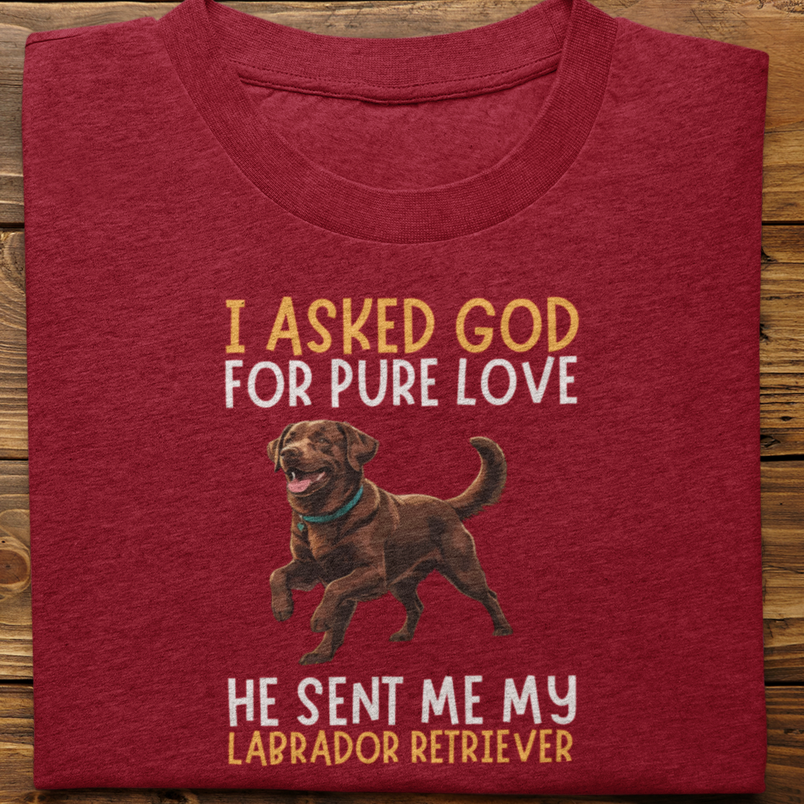 Labrador Retriever : I Asked God For Pure Love Tshirt unisex(Brown)