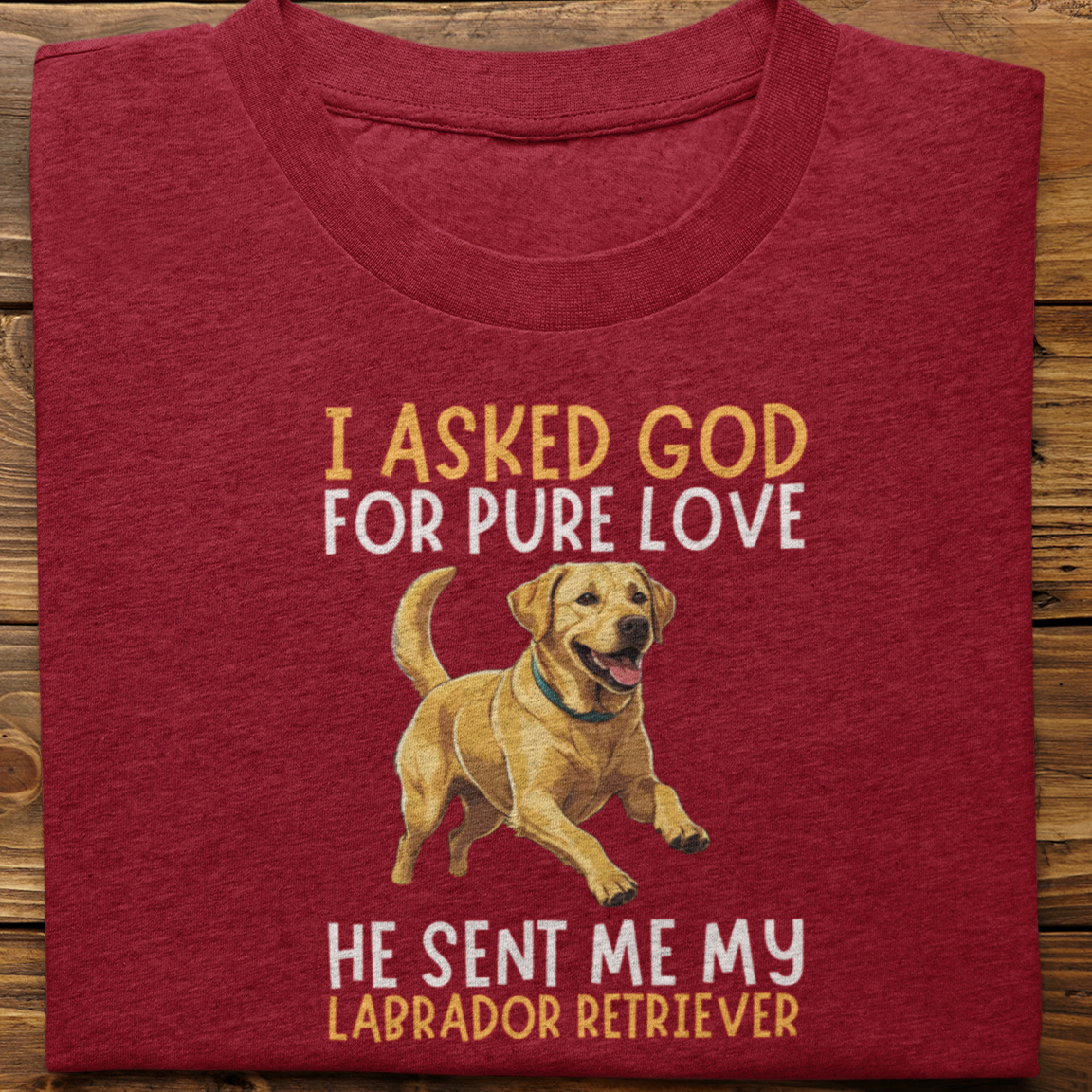 Labrador Retriever : I Asked God For Pure Love Tshirt unisex(Yellow)
