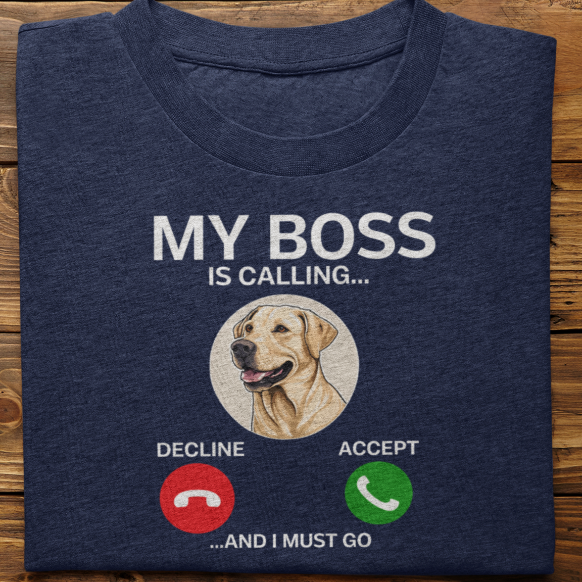 Labrador Retriver : My Boss Is Calling Tshirt Unisex -2