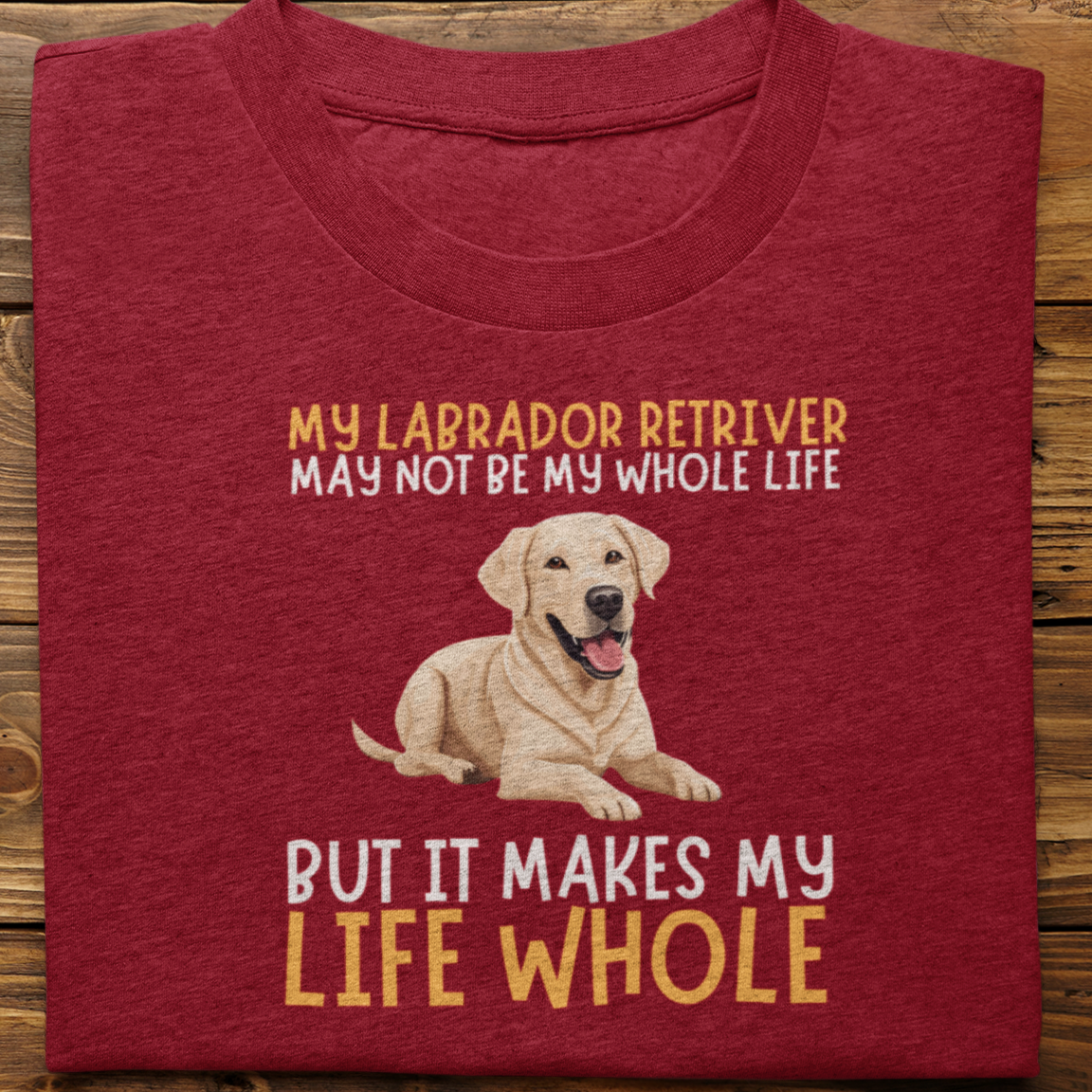 Labrador Retriever : My Labrador Retriever May Not Be Tshirt Unisex