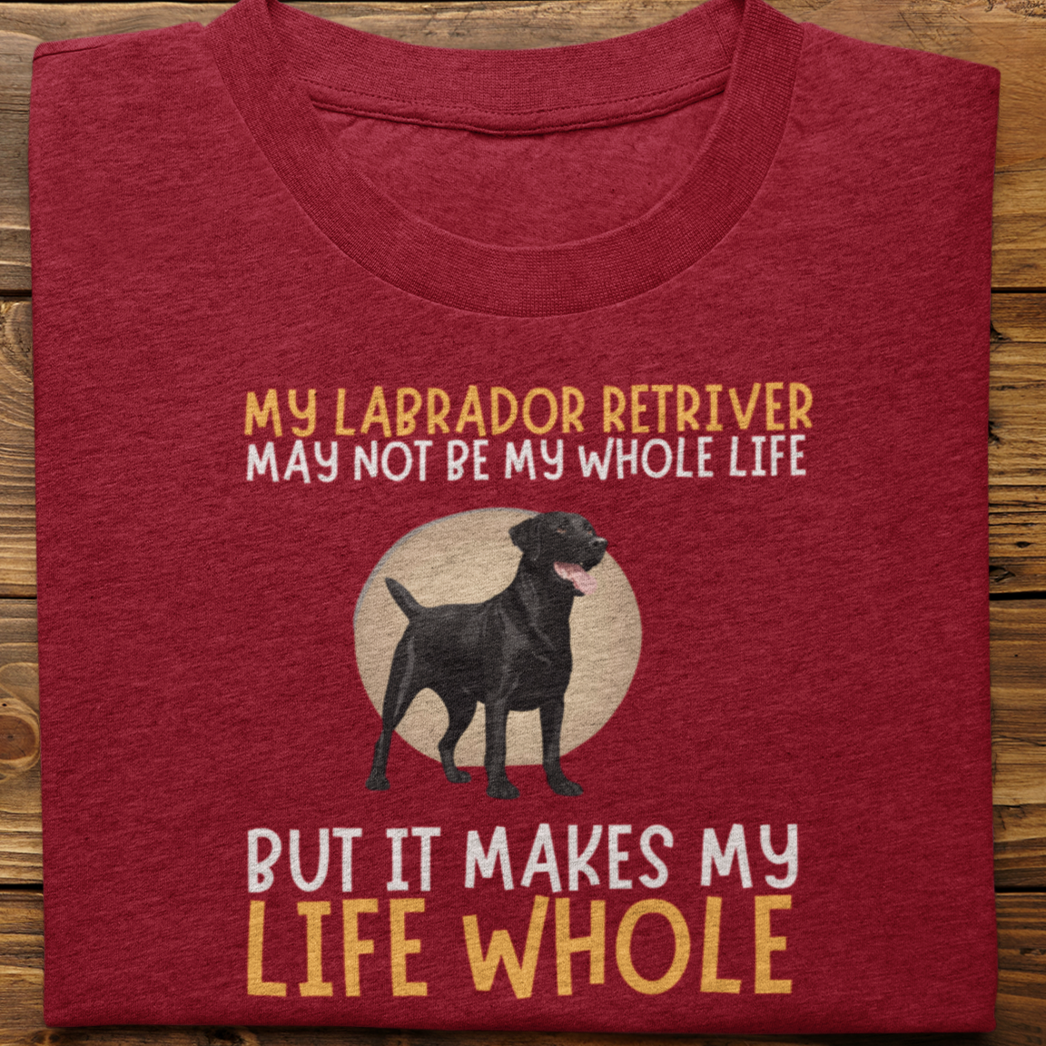 Labrador Retriever : My Labrador Retriever May Not Be Tshirt Unisex -2