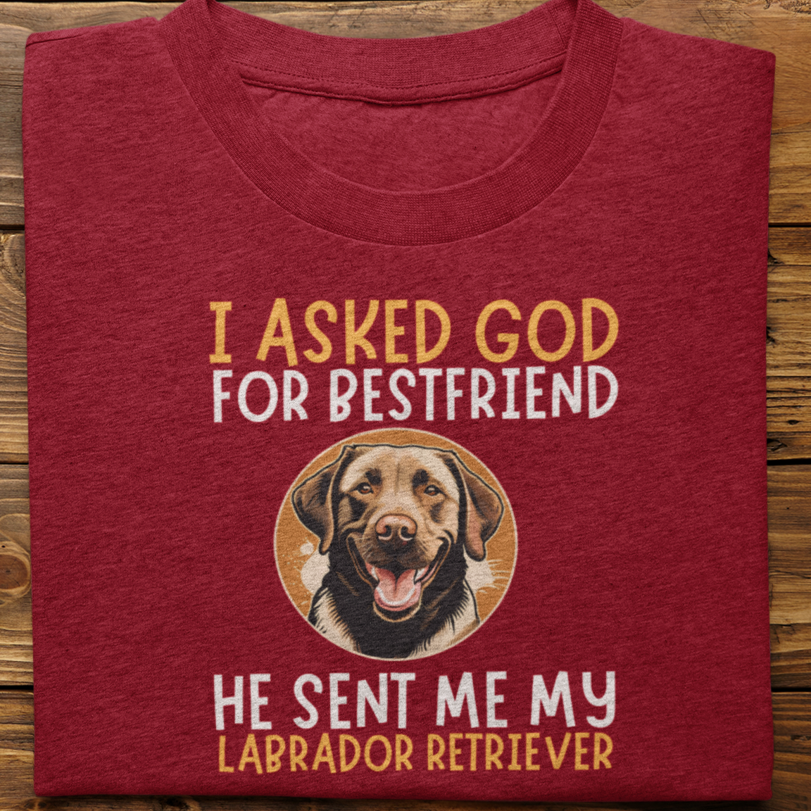 Labrador Retriever : I Asked God Tshirt Unisex (Chochlate)