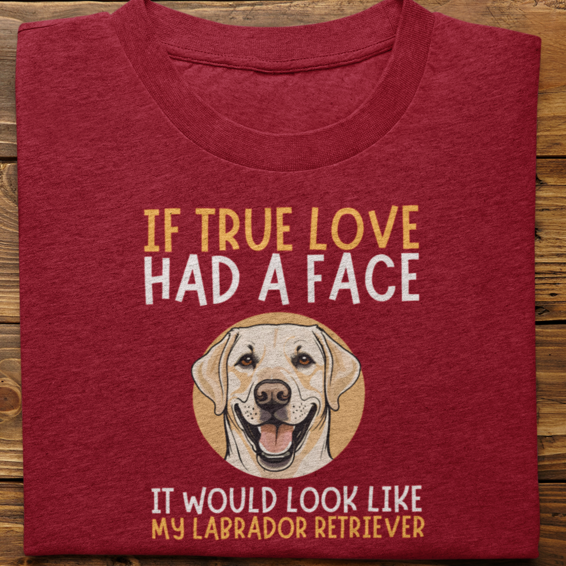 Labrador Retriever : If True Love Tshirt Unisex (White)