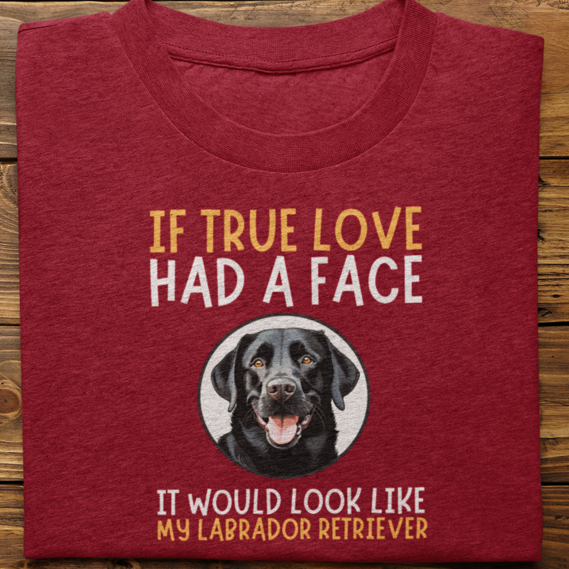 Labrador Retriever : If True Love Tshirt Unisex (Black)