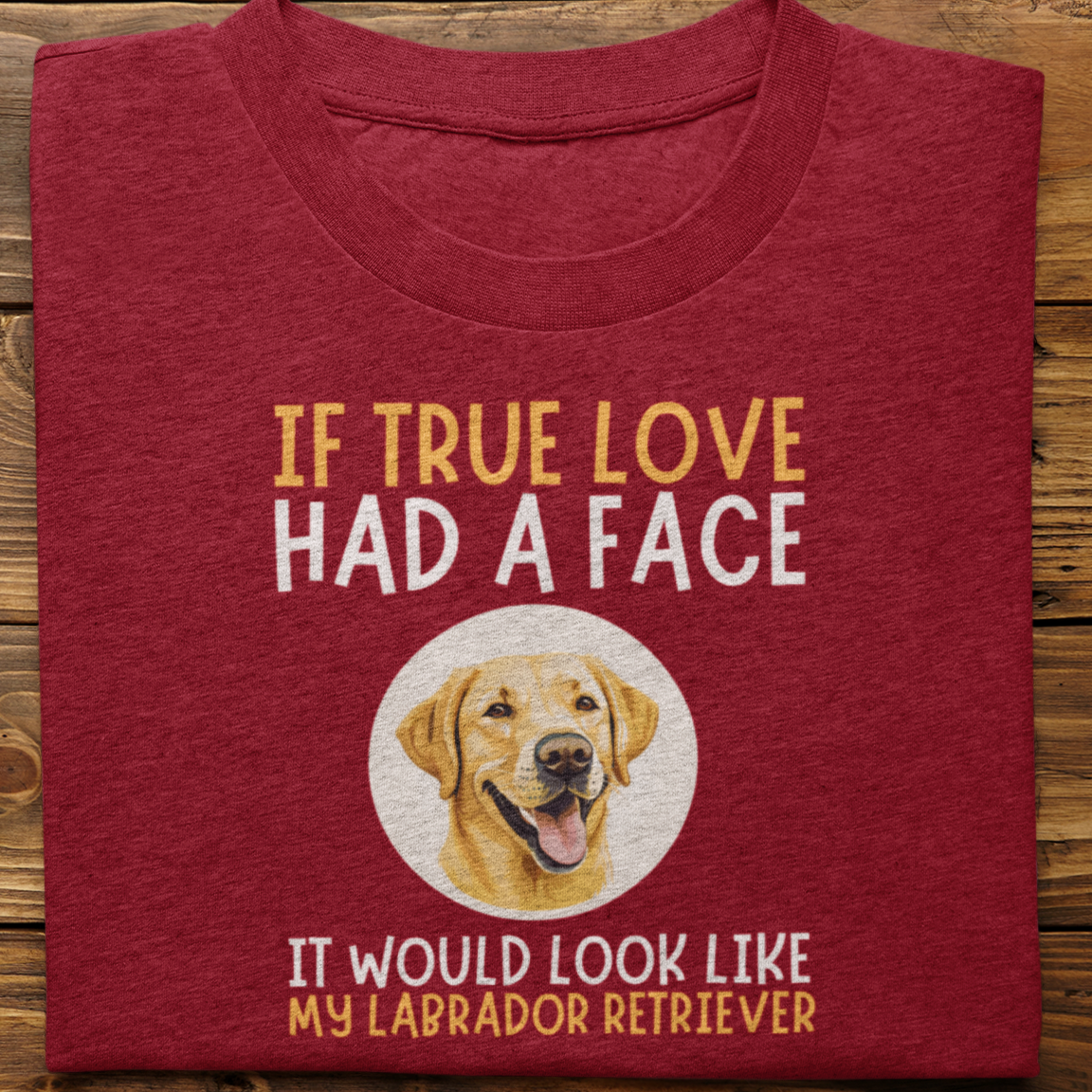 Labrador Retriever : If True Love Tshirt Unisex (Yellow)