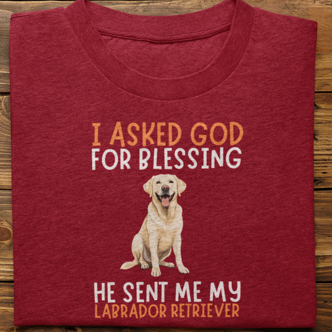 Labrador : I Asked God For Blessing Tshirt Unisex (White)