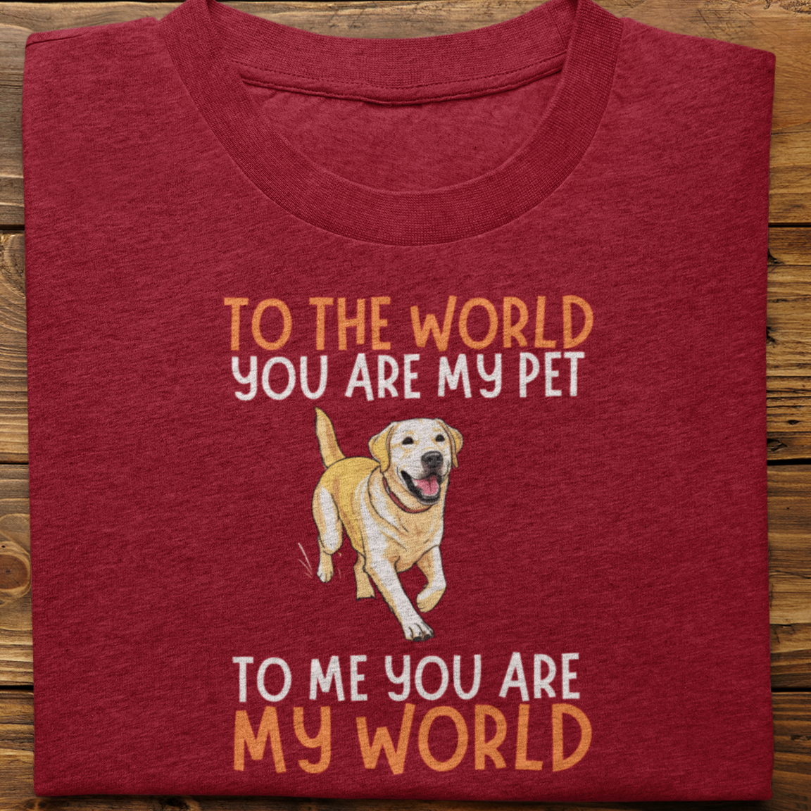 Labrador : To The World You Are My Pet Tshirt Unisex(Yellow)