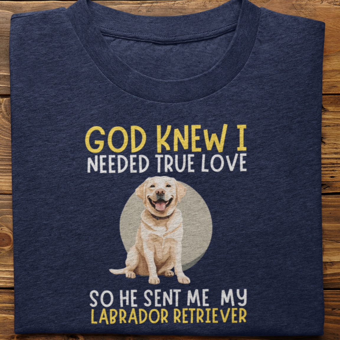 Labrador : God Knew I Needed True love Tshirt Unisex(White)