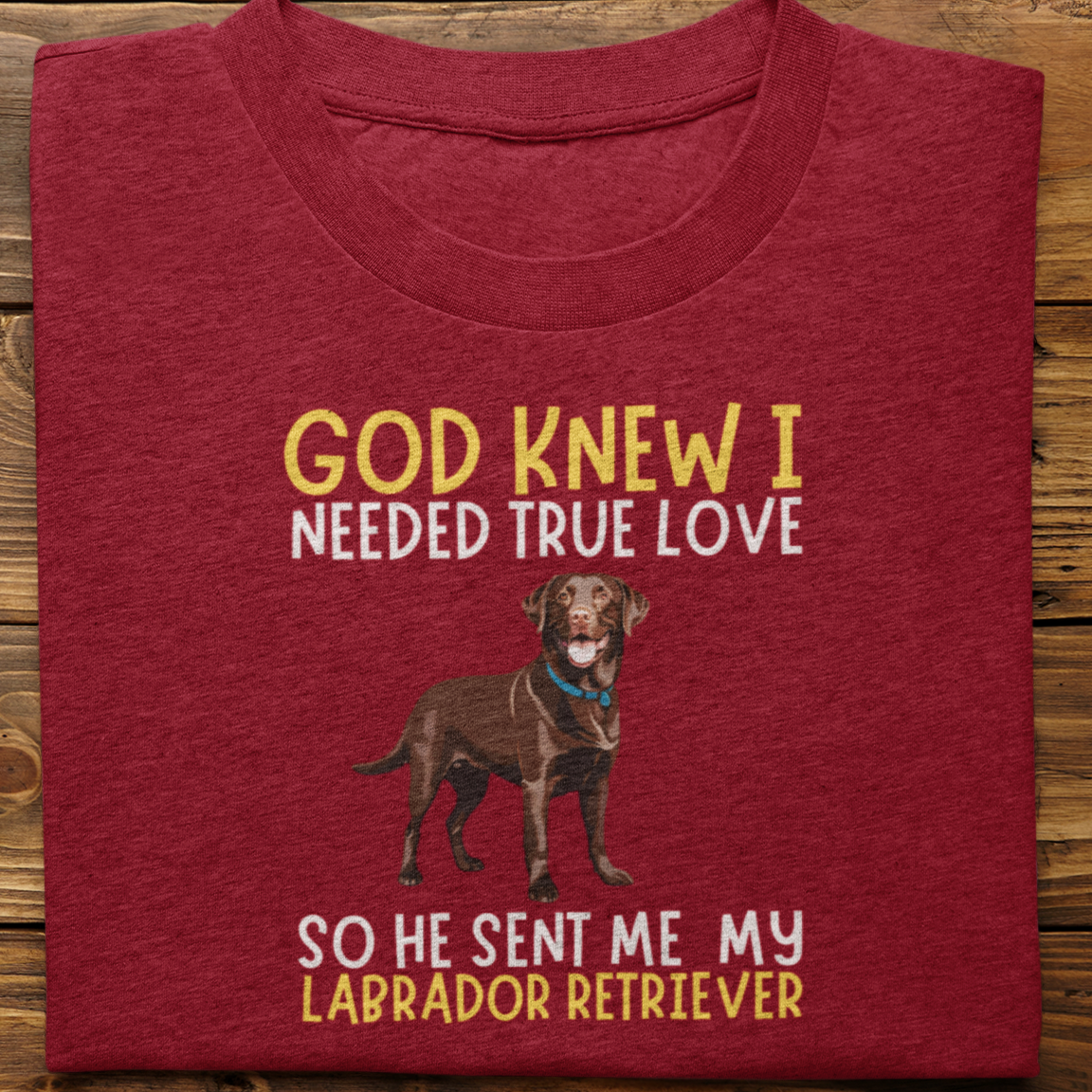 Labrador : God Knew I Needed True love Tshirt Unisex(Brown)