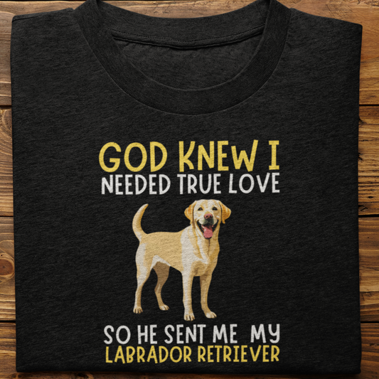 Labrador : God Knew I Needed True love Tshirt Unisex(Yellow)