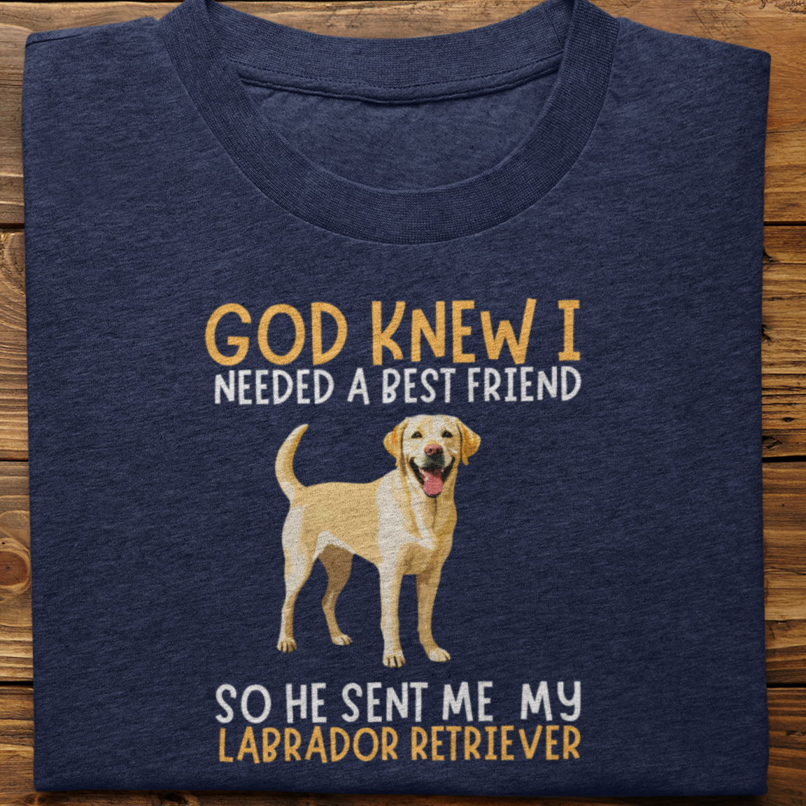 Labrador : God Knew I Needed Best Friend Tshirt Unisex(yellow)