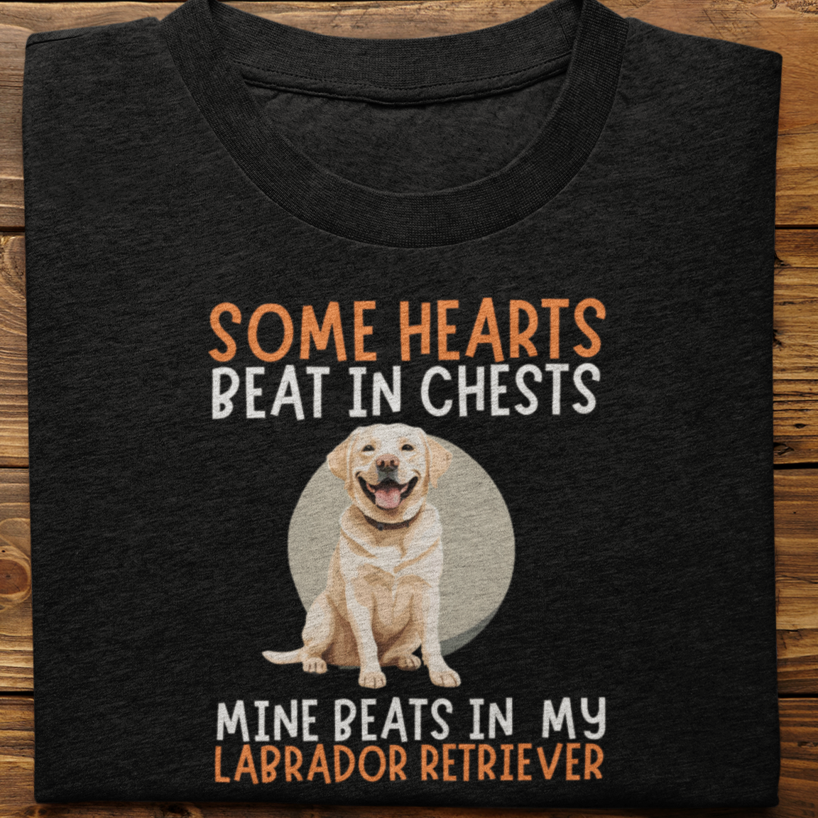 Labrador : Some Hearts Beat In Chests Tshirt Unisex(White)