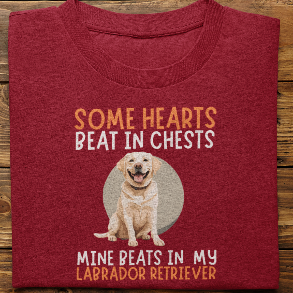 Labrador : Some Hearts Beat In Chests Tshirt Unisex(White)