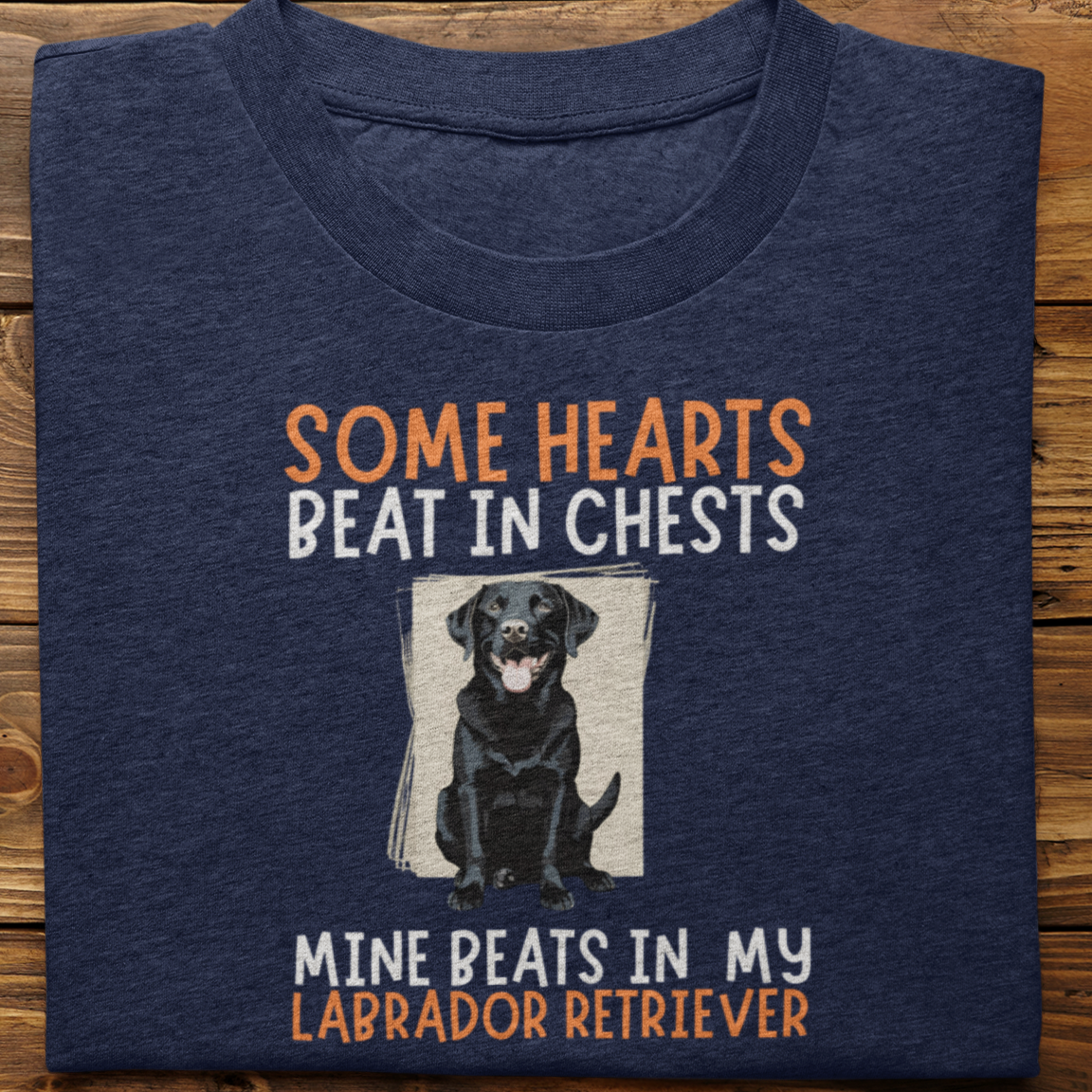 Labrador : Some Hearts Beat In Chests Tshirt Unisex(Black)