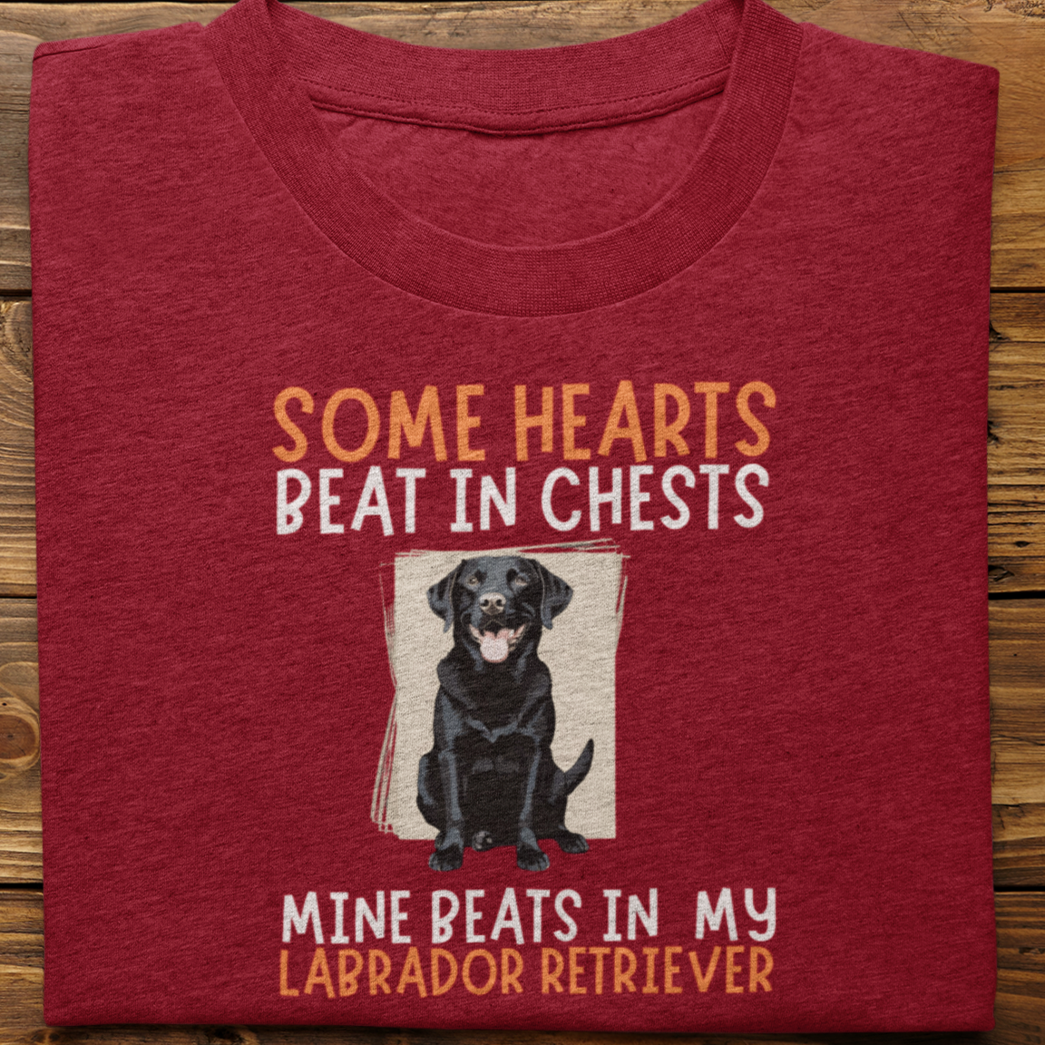 Labrador : Some Hearts Beat In Chests Tshirt Unisex(Black)