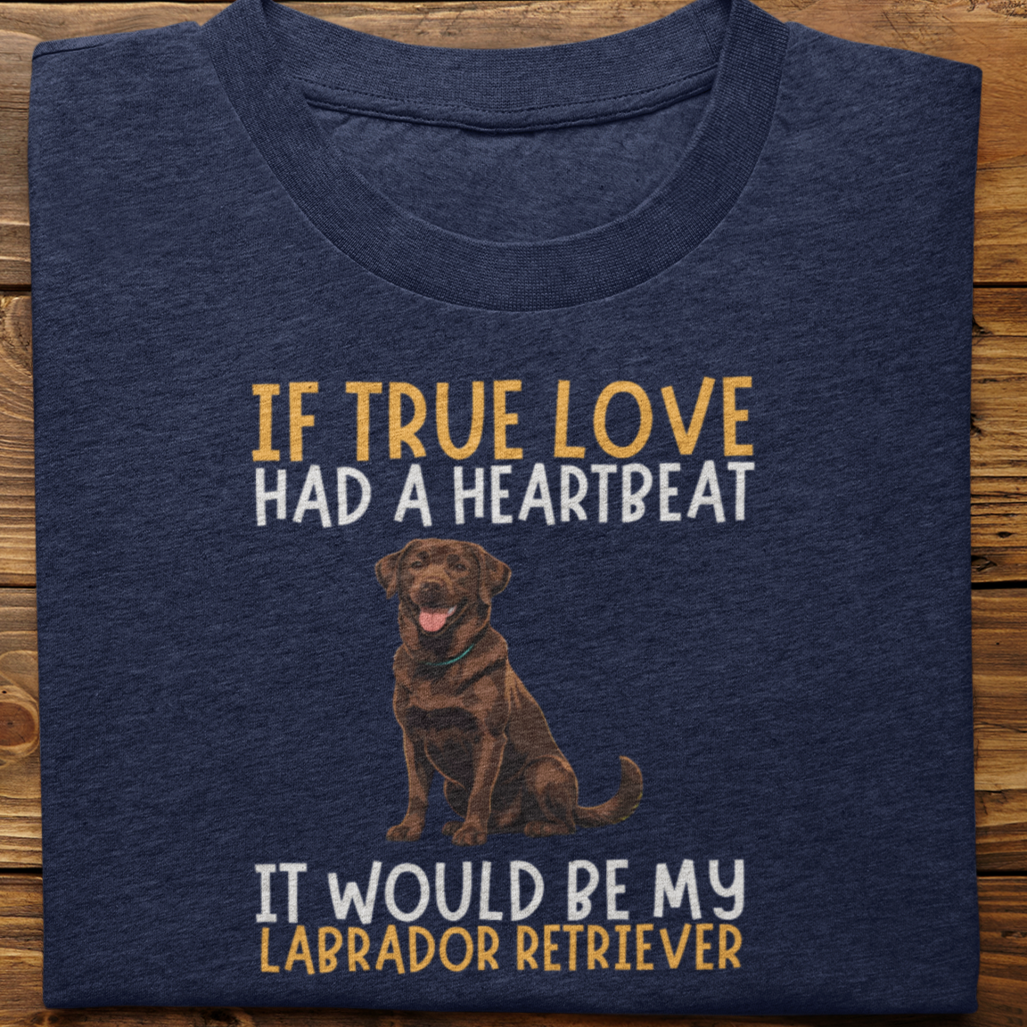 Labrador Retriever : If True love Had a Heartbeat Tshirt Unisex(Brown)