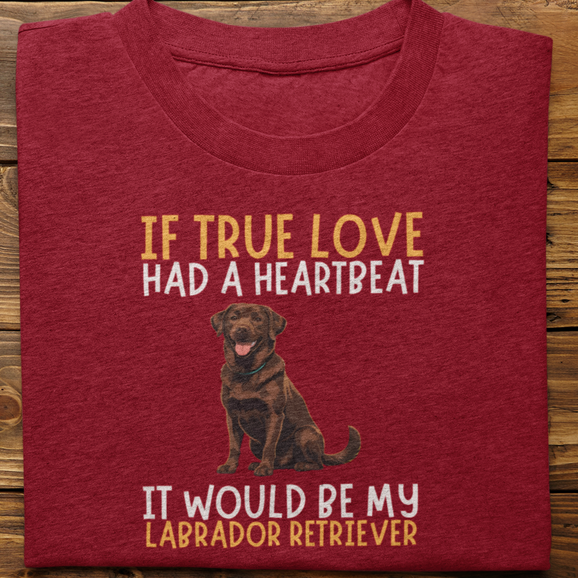 Labrador Retriever : If True love Had a Heartbeat Tshirt Unisex(Brown)