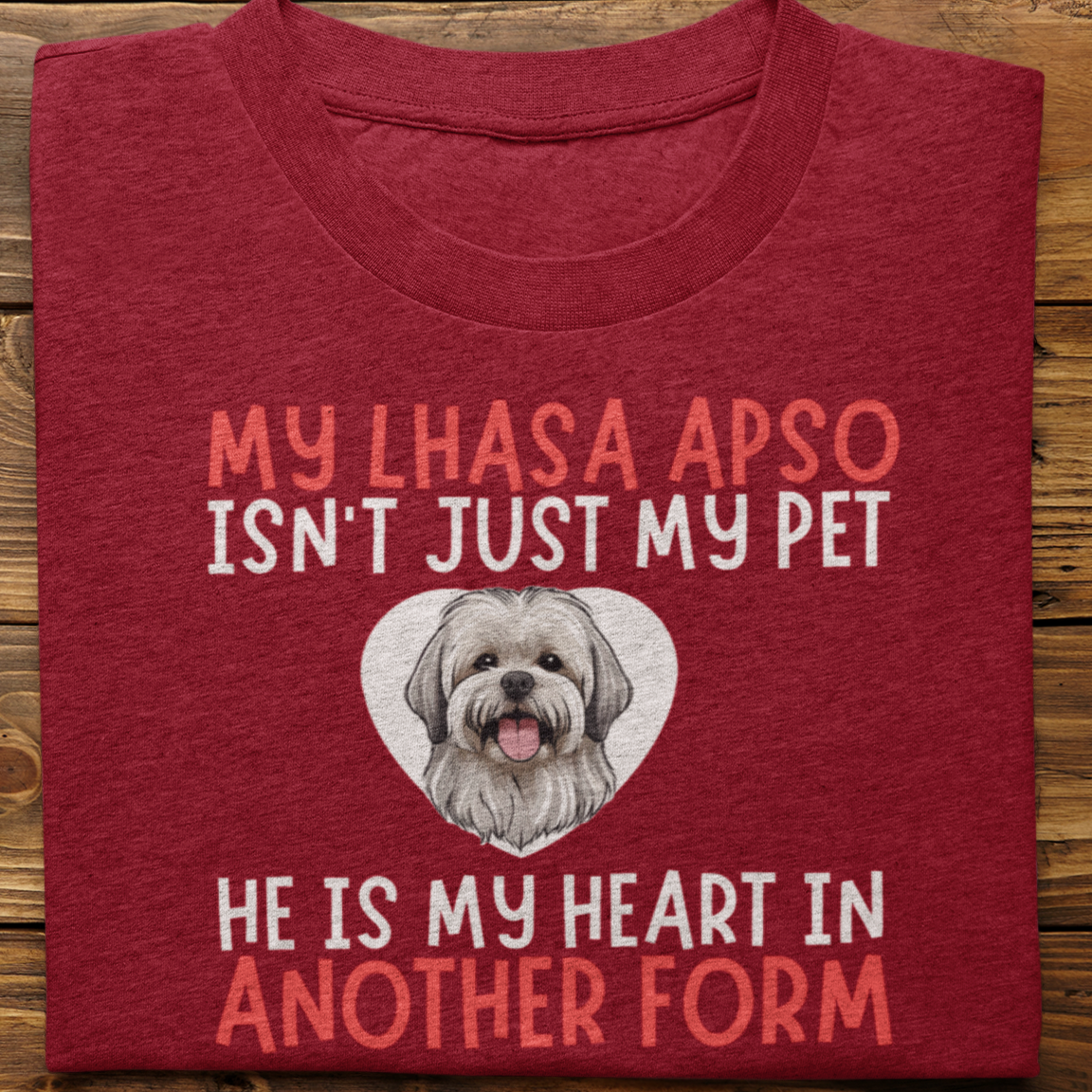 Lhasa Apso : My Lhasa Isn't Just Tshirt Unisex(He)