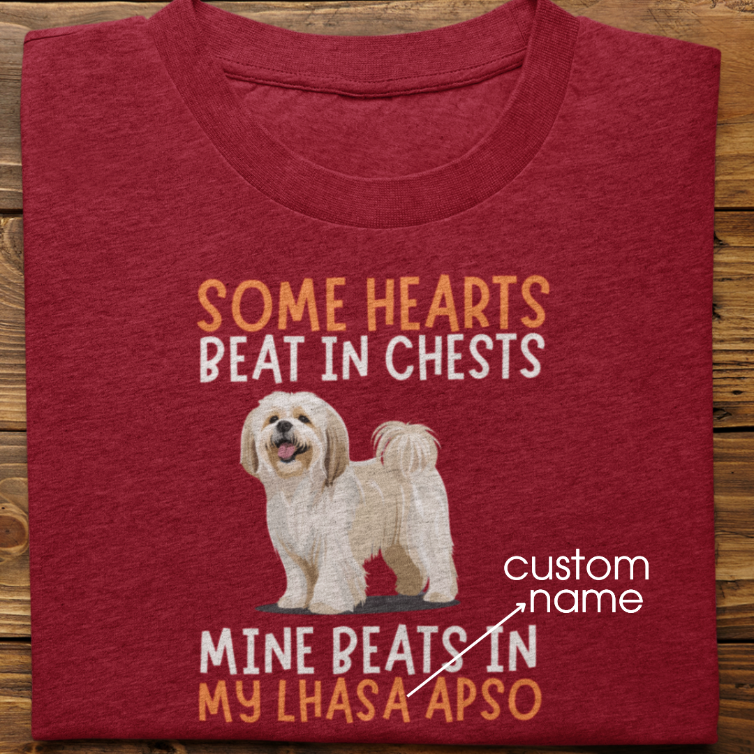 Lhasa Apso : Some Hearts Beat In Chests Tshirt Unisex