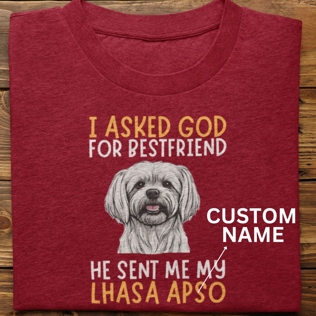 Lhasa Apso : I Asked God Tshirt unisex (Custom)
