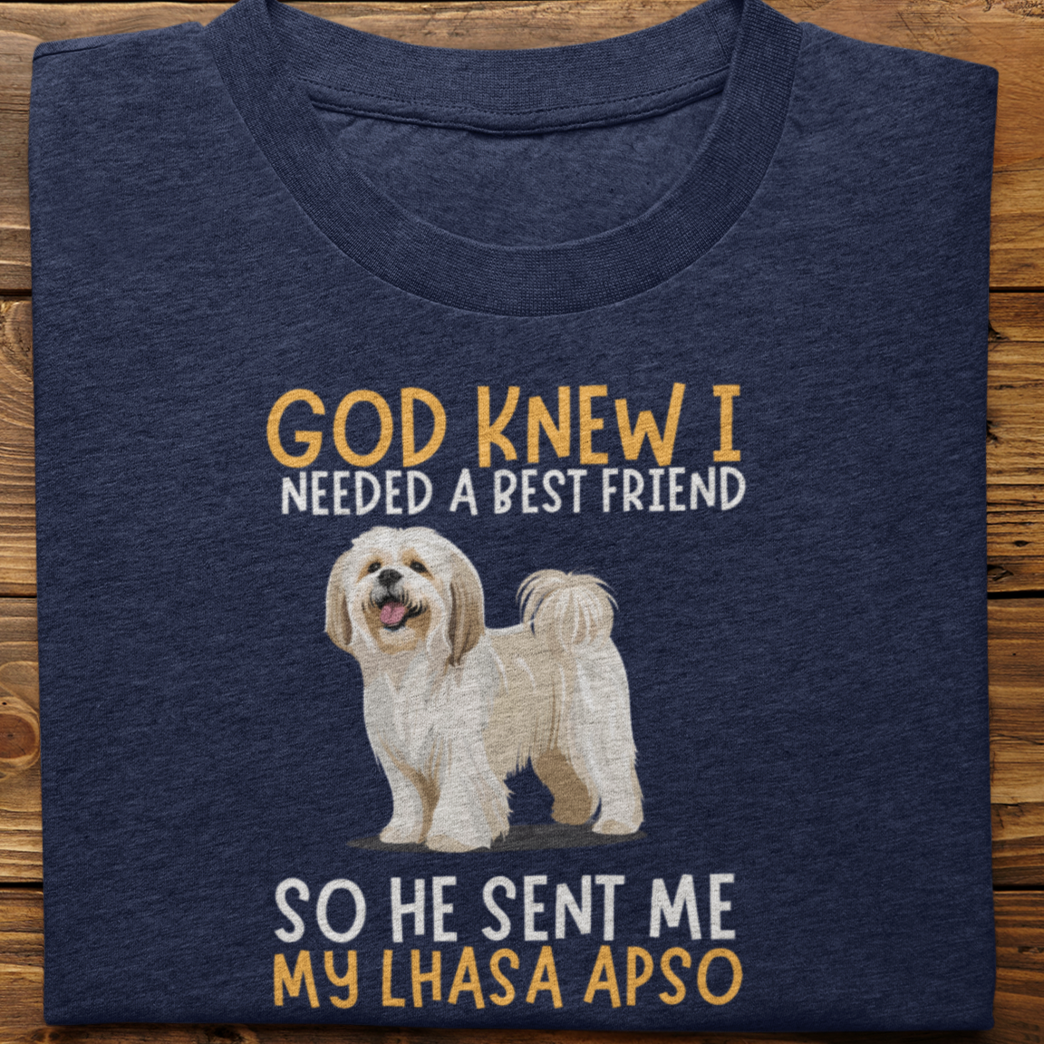 Lhasa Apso : God Knew I Needed Best Friend Tshirt Unisex