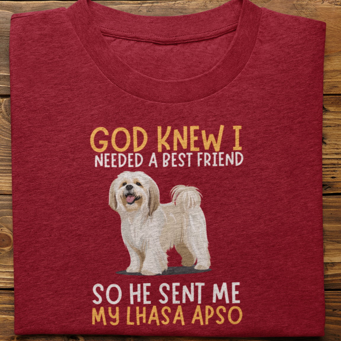 Lhasa Apso : God Knew I Needed Best Friend Tshirt Unisex