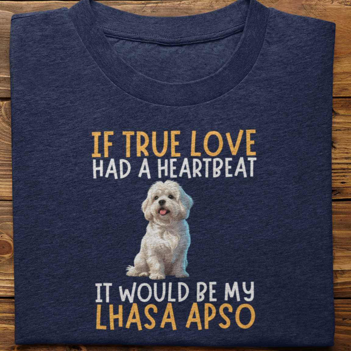 Lhasa Apso : If True love Had a Heartbeat Tshirt Unisex