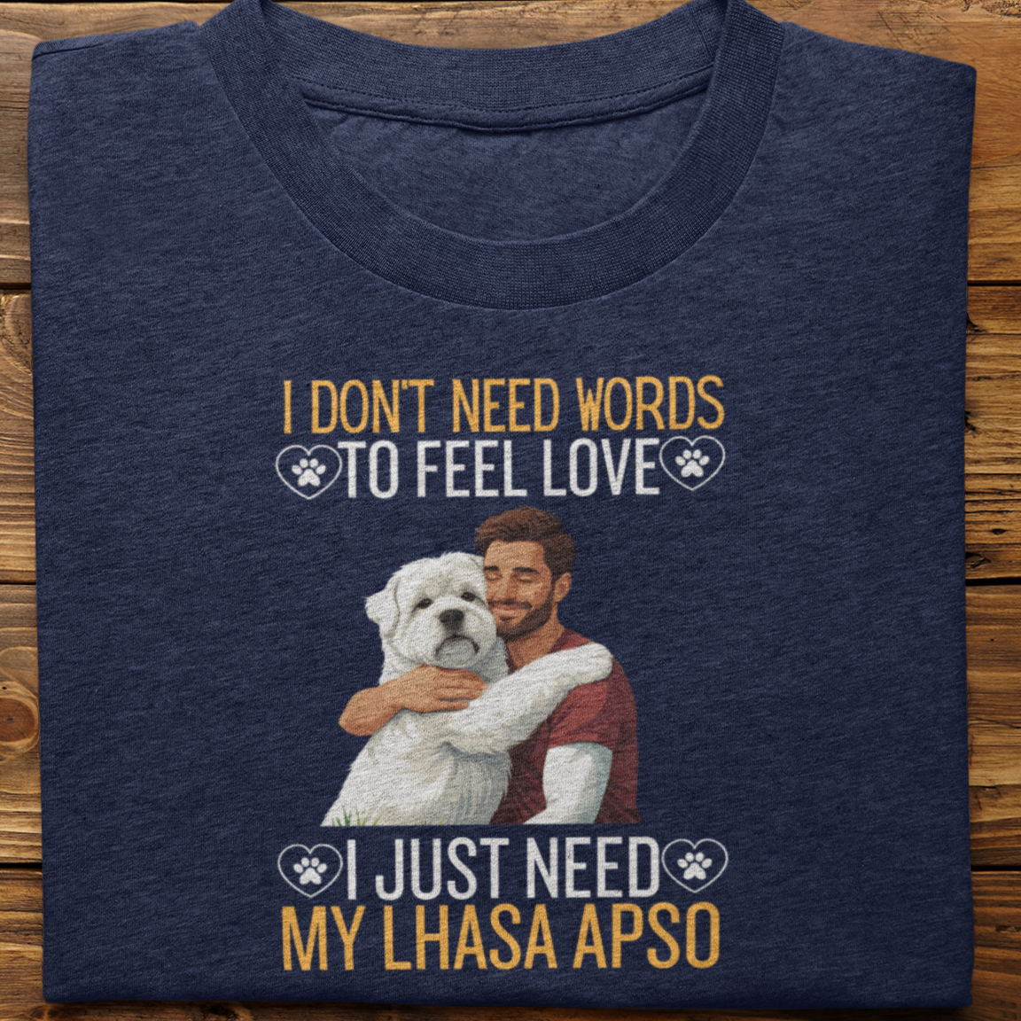 Lhasa Apso : I Don't Need Words Tshirt Unisex(He)