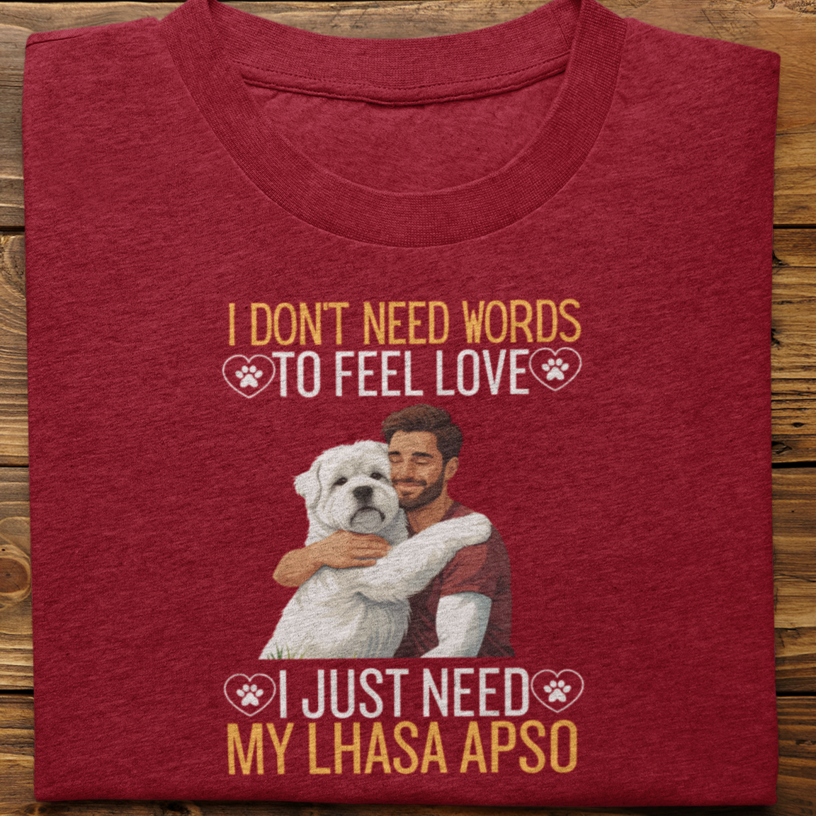Lhasa Apso : I Don't Need Words Tshirt Unisex(He)
