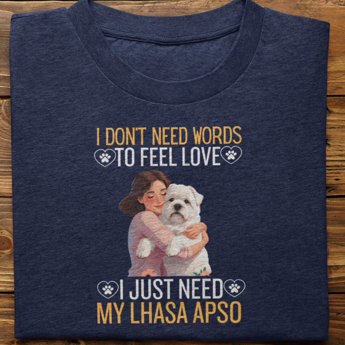 Lhasa Apso : I Don't Need Words Tshirt Unisex(She)