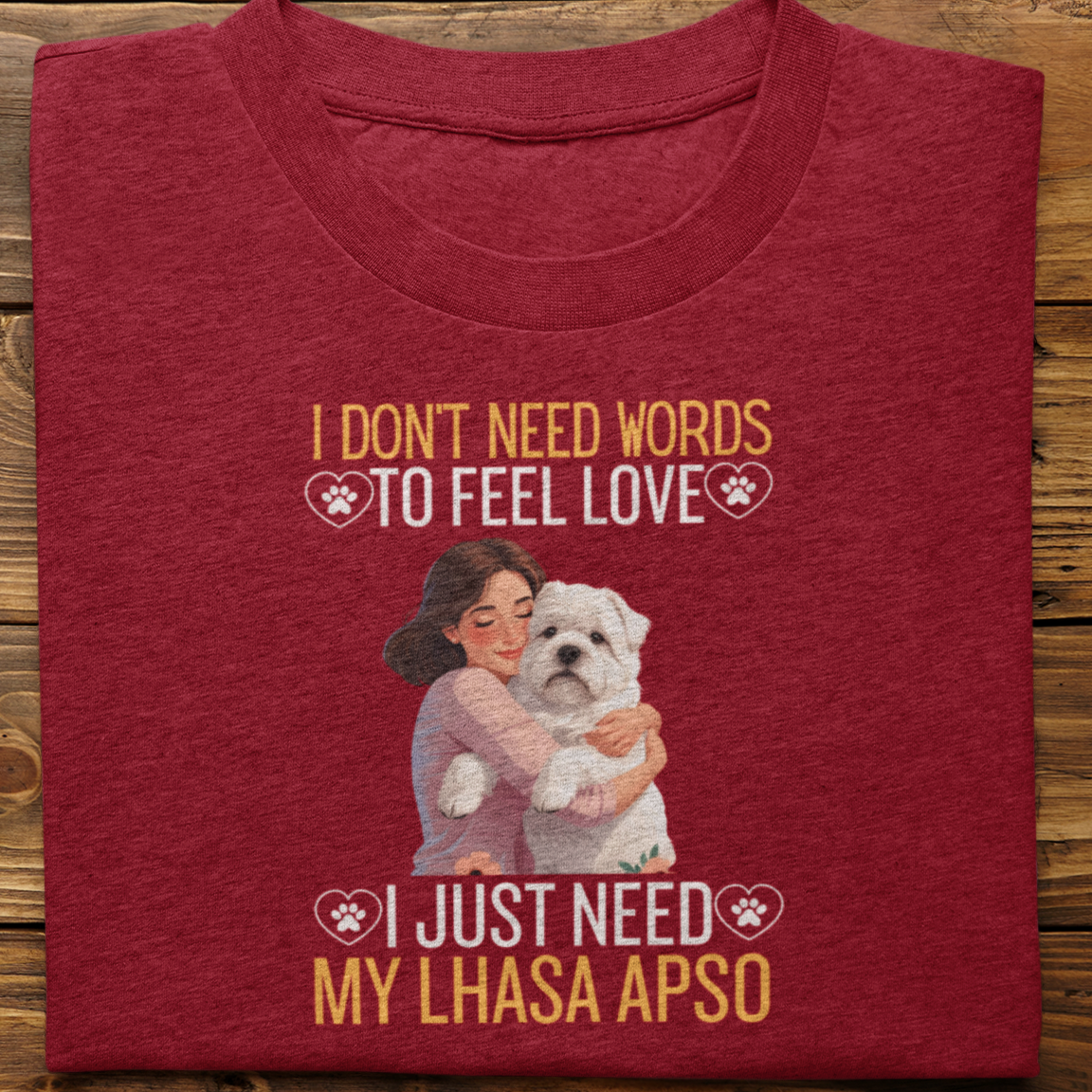 Lhasa Apso : I Don't Need Words Tshirt Unisex(She)