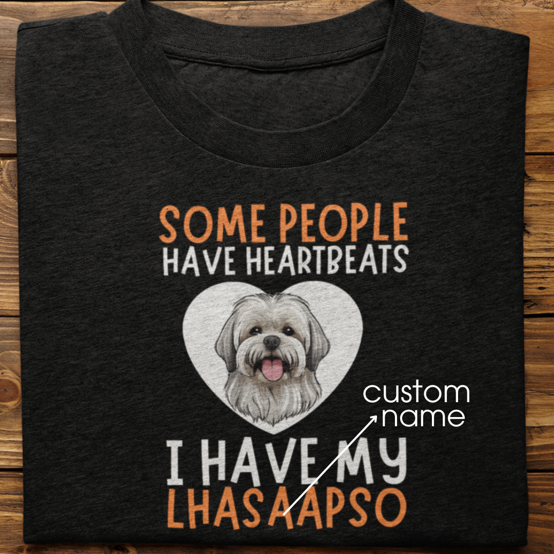 Lhasa Apso : Some People Have Heartbeats Tshirt Unisex
