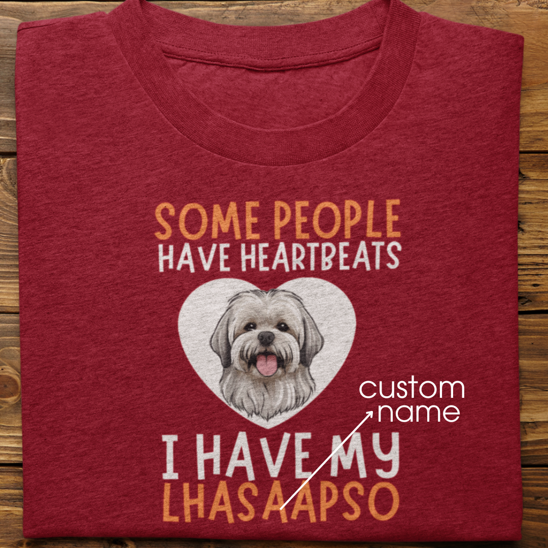 Lhasa Apso : Some People Have Heartbeats Tshirt Unisex
