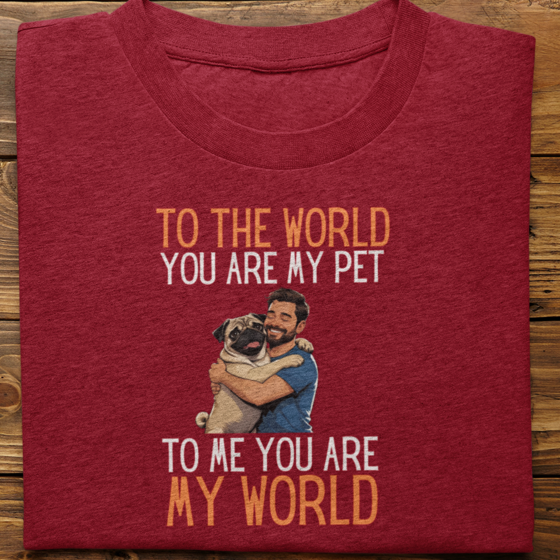 Pug : To the World Hug Tshirt unisex(Male)