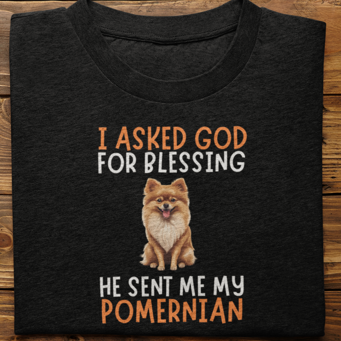 Pomernian : I Asked God For Blessing Tshirt Unisex