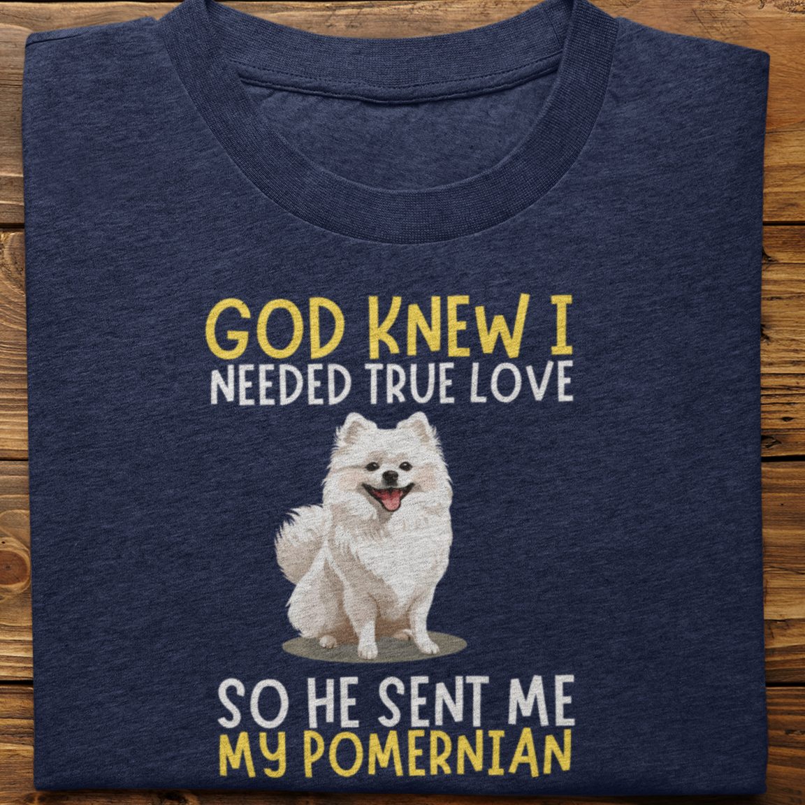 Pomernian : God Knew I Needed True love Tshirt Unisex