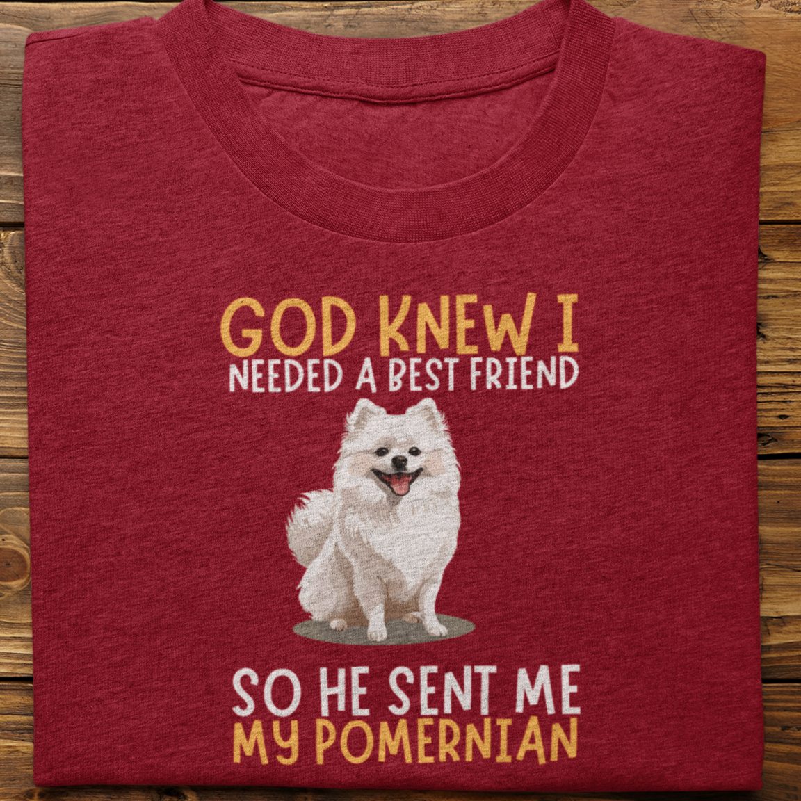 Pomernian : God Knew I Needed Best Friend Tshirt Unisex