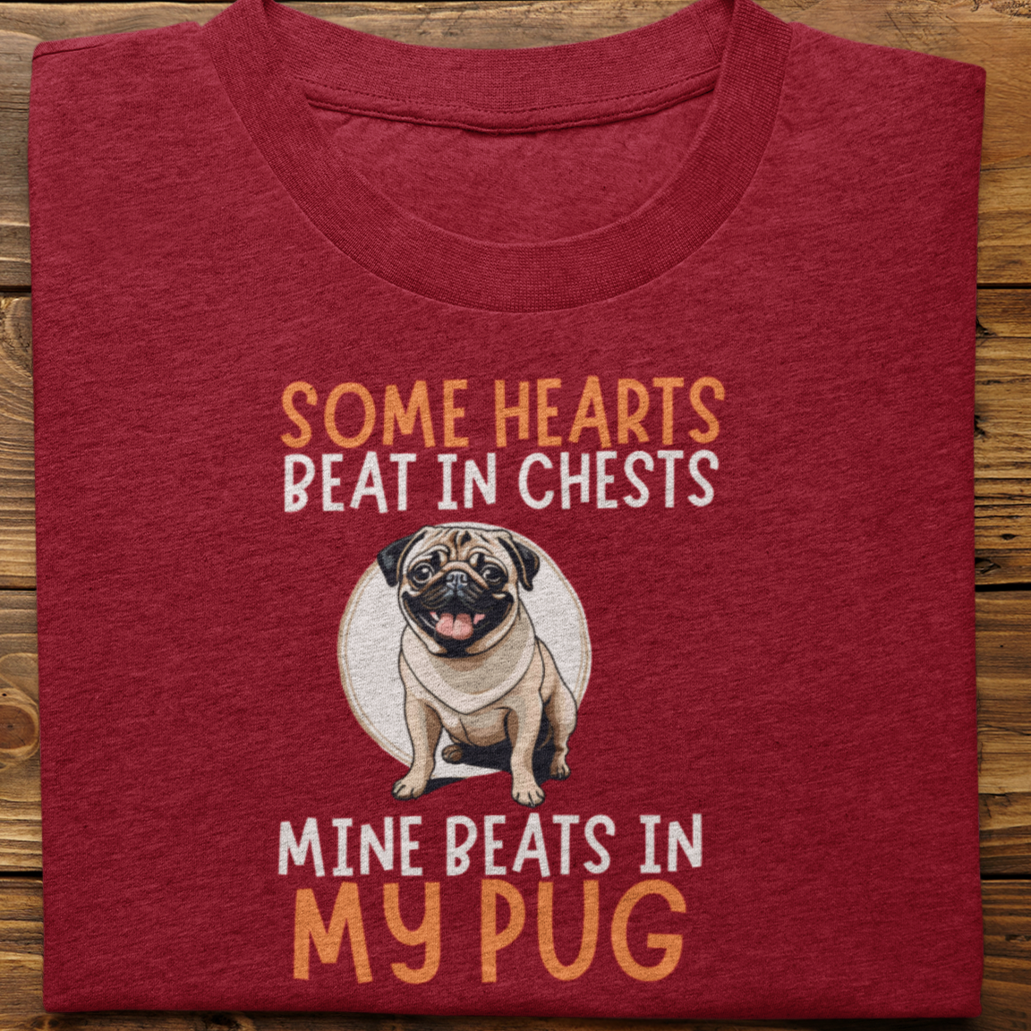 Pug : Some Hearts Beat In Chests Tshirt Unisex