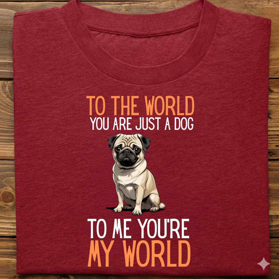 Pug : Just A Dog world Tshirt Unisex