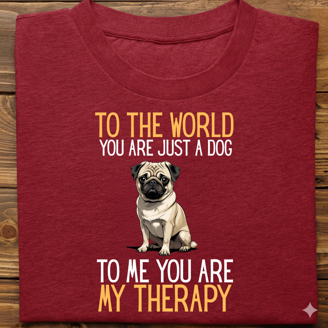 Pug : Just a Dog World Therapy Tshirt Unisex