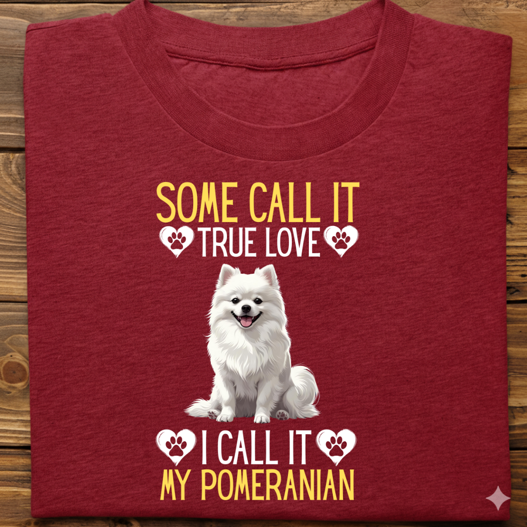 Pomeranian : Some Call True Love Tshirt Unsiex