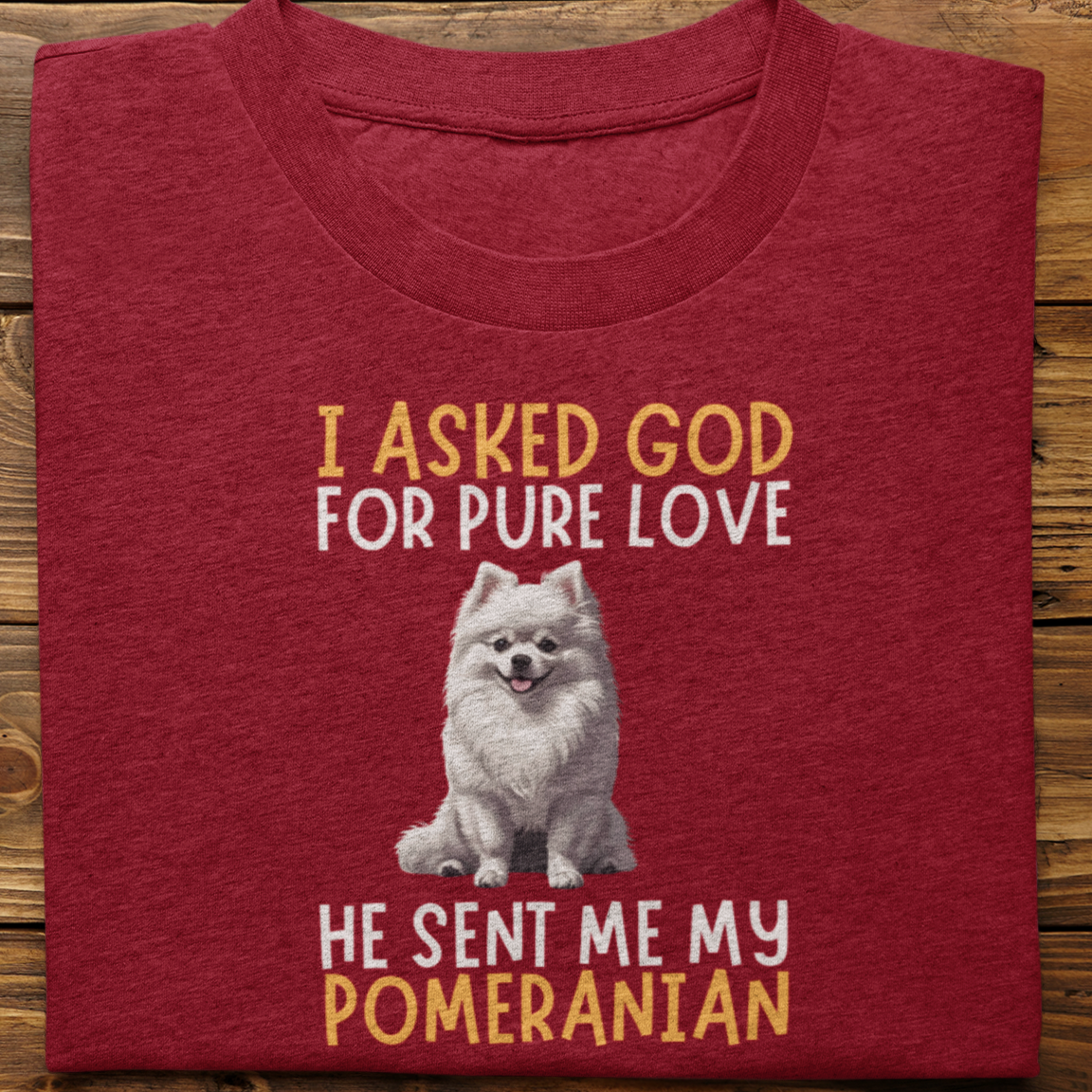Pomeranian : I Asked God For Pure Love Tshirt unisex